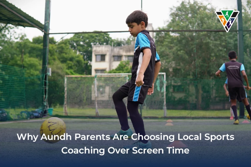 Why aundh parents are choosing local sports coaching over screen time